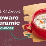 Stoneware or Porcelain Which Cookware is Best